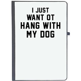                       UDNAG Ruled Notebook Diary 'Dog | I just want to hang with my dog', [A5 80Pages 80GSM]                                              