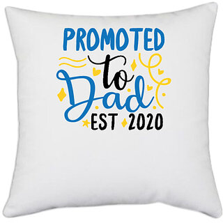                       UDNAG White Polyester 'father | Promoted to dad. Est 2020' Pillow Cover [16 Inch X 16 Inch]                                              