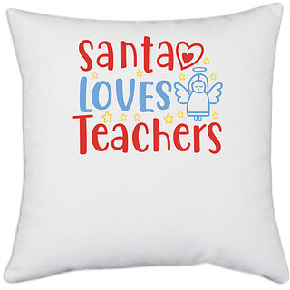                       UDNAG White Polyester 'Christmas Santa | santa loves teacherss' Pillow Cover [16 Inch X 16 Inch]                                              