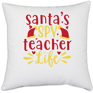                       UDNAG White Polyester 'Christmas Santa | santa's spy teacher life' Pillow Cover [16 Inch X 16 Inch]                                              