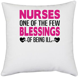                       UDNAG White Polyester 'Nurse | Nurses One of the few blessings of being ill' Pillow Cover [16 Inch X 16 Inch]                                              