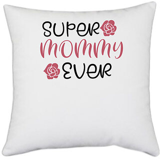                       UDNAG White Polyester 'mother | SUPER MOMMY EVER' Pillow Cover [16 Inch X 16 Inch]                                              