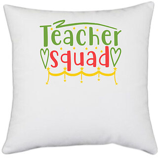 UDNAG White Polyester 'School Teacher | teacher squadd' Pillow Cover [16 Inch X 16 Inch]