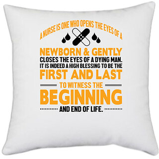                       UDNAG White Polyester 'Nurse | First and last beginning and end of life' Pillow Cover [16 Inch X 16 Inch]                                              