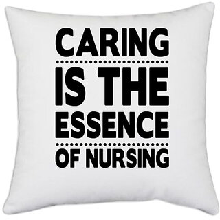                       UDNAG White Polyester 'Caring is the essence of nursing' Pillow Cover [16 Inch X 16 Inch]                                              