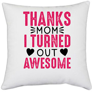                       UDNAG White Polyester 'Mother | THANKS MOM I TURNED OUT AWESOME' Pillow Cover [16 Inch X 16 Inch]                                              