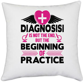                       UDNAG White Polyester 'Nurse | Diagnosisi is not the end but the beginning of practice' Pillow Cover [16 Inch X 16 Inch]                                              