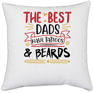 UDNAG White Polyester 'Father | The best dads have tattoos & beards' Pillow Cover [16 Inch X 16 Inch]