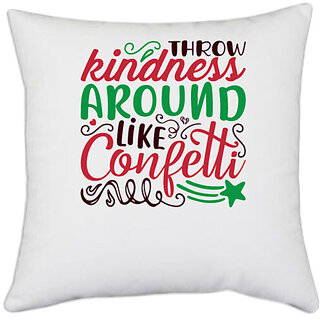                       UDNAG White Polyester 'throw kindness around like confetti' Pillow Cover [16 Inch X 16 Inch]                                              