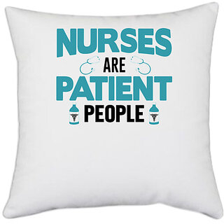                       UDNAG White Polyester 'Nurse | Nurses are patient people' Pillow Cover [16 Inch X 16 Inch]                                              