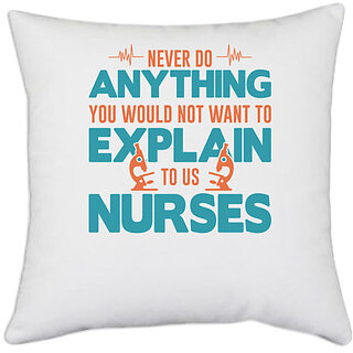                       UDNAG White Polyester 'Nurse | Anything explain nurses' Pillow Cover [16 Inch X 16 Inch]                                              