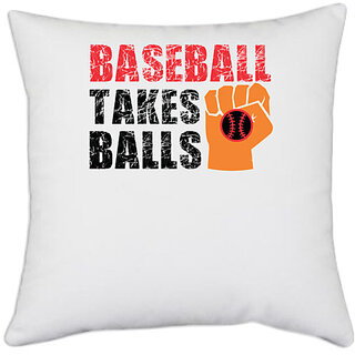                      UDNAG White Polyester 'Baseball | BASEBALL TAKES BALLS' Pillow Cover [16 Inch X 16 Inch]                                              