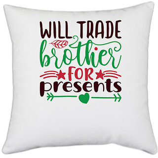                       UDNAG White Polyester 'Brother | will trade brother for present' Pillow Cover [16 Inch X 16 Inch]                                              