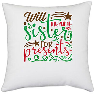                       UDNAG White Polyester 'Sister | will trade sister for present' Pillow Cover [16 Inch X 16 Inch]                                              