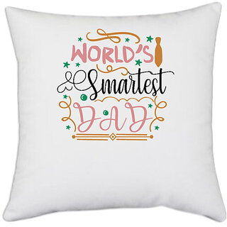                       UDNAG White Polyester 'Father | World's smartest dad' Pillow Cover [16 Inch X 16 Inch]                                              