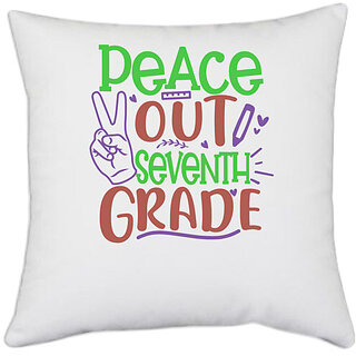                       UDNAG White Polyester 'School Teacher | peace out 7th grade' Pillow Cover [16 Inch X 16 Inch]                                              