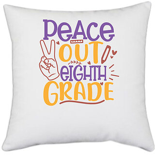                       UDNAG White Polyester 'School Teacher | peace out 8th grade' Pillow Cover [16 Inch X 16 Inch]                                              