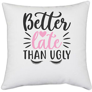                       UDNAG White Polyester 'better late than ugly' Pillow Cover [16 Inch X 16 Inch]                                              