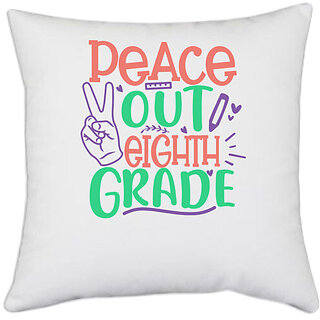                       UDNAG White Polyester 'School Teacher | peace out 8th gradee' Pillow Cover [16 Inch X 16 Inch]                                              
