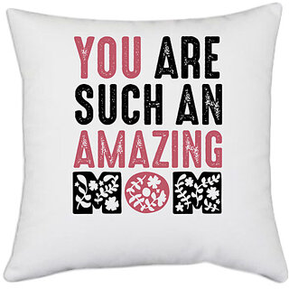                       UDNAG White Polyester 'Mom | YOU ARE SUCH AN AMAZING MOM' Pillow Cover [16 Inch X 16 Inch]                                              