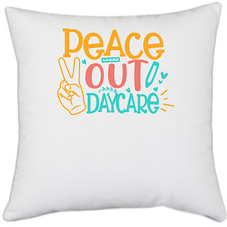                       UDNAG White Polyester 'School Teacher | Peace out kinder daycare' Pillow Cover [16 Inch X 16 Inch]                                              