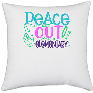                       UDNAG White Polyester 'School Teacher | Peace out kinder elementary' Pillow Cover [16 Inch X 16 Inch]                                              