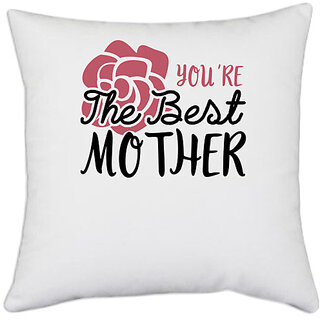                       UDNAG White Polyester 'Mom | YOURE THE BEST MOTHER' Pillow Cover [16 Inch X 16 Inch]                                              