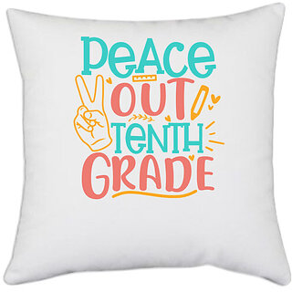                       UDNAG White Polyester 'School Teacher | Peace out kinder tenth grade' Pillow Cover [16 Inch X 16 Inch]                                              