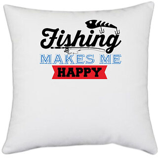                       UDNAG White Polyester 'Fishing | Fishing Make me Happy' Pillow Cover [16 Inch X 16 Inch]                                              