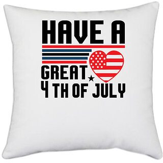                      UDNAG White Polyester 'American Independance Day | Have a great 4th of july' Pillow Cover [16 Inch X 16 Inch]                                              