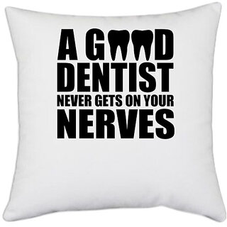                       UDNAG White Polyester 'Dentist | A Good Dentist Never Gets' Pillow Cover [16 Inch X 16 Inch]                                              