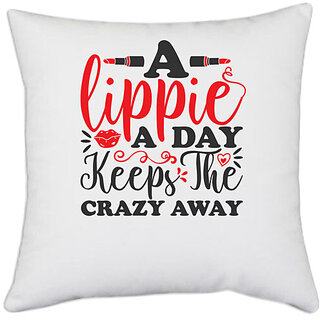                       UDNAG White Polyester 'Lippie | a lippie a day keeps the crazyaway' Pillow Cover [16 Inch X 16 Inch]                                              