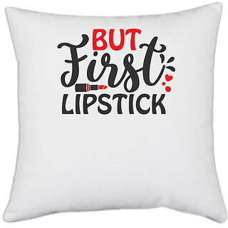                       UDNAG White Polyester 'lipstick | but first lipstick' Pillow Cover [16 Inch X 16 Inch]                                              