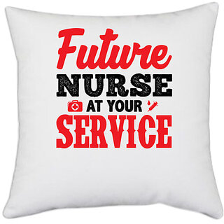                       UDNAG White Polyester 'Nurse | Future Nurse At your Service' Pillow Cover [16 Inch X 16 Inch]                                              