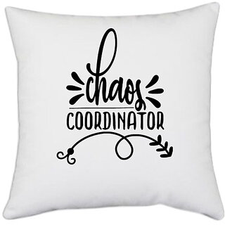                       UDNAG White Polyester 'Quotes | chaos coordinator' Pillow Cover [16 Inch X 16 Inch]                                              
