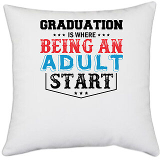                       UDNAG White Polyester 'Adult | Graduation is where being an adult start' Pillow Cover [16 Inch X 16 Inch]                                              
