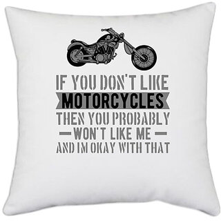                       UDNAG White Polyester 'If You Don't Like Motorcycle' Pillow Cover [16 Inch X 16 Inch]                                              