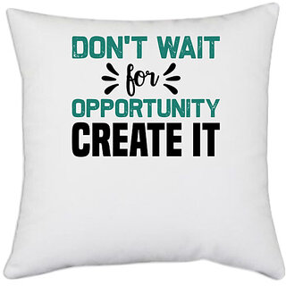                       UDNAG White Polyester 'opportunity | Don't wait for' Pillow Cover [16 Inch X 16 Inch]                                              