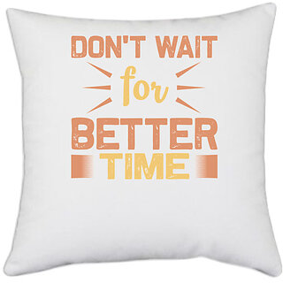                       UDNAG White Polyester 'Don't wait' Pillow Cover [16 Inch X 16 Inch]                                              