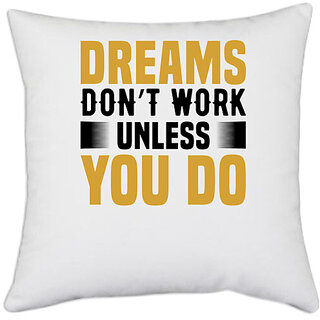                       UDNAG White Polyester 'Dream | Dreams don't' Pillow Cover [16 Inch X 16 Inch]                                              