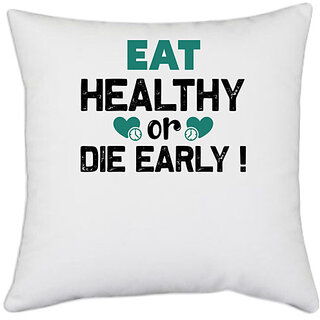                      UDNAG White Polyester 'Food | Eat healthy' Pillow Cover [16 Inch X 16 Inch]                                              