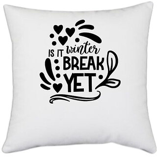                       UDNAG White Polyester 'Winter holidays | is it winter break' Pillow Cover [16 Inch X 16 Inch]                                              