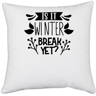                       UDNAG White Polyester 'Winter break | is it winter' Pillow Cover [16 Inch X 16 Inch]                                              
