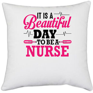                       UDNAG White Polyester 'Nurse | It Is A Beautiful Day To be a Nurse' Pillow Cover [16 Inch X 16 Inch]                                              