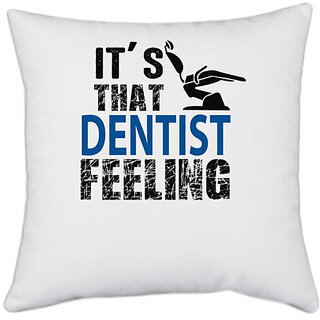                       UDNAG White Polyester 'Dentist | It's that dentist feeling' Pillow Cover [16 Inch X 16 Inch]                                              