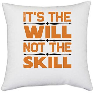                       UDNAG White Polyester 'Will and Skill | It's the' Pillow Cover [16 Inch X 16 Inch]                                              