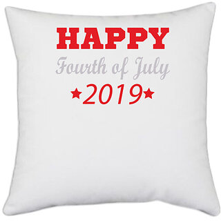                       UDNAG White Polyester 'American Independance Day | HAPPYFourth of July 2019' Pillow Cover [16 Inch X 16 Inch]                                              