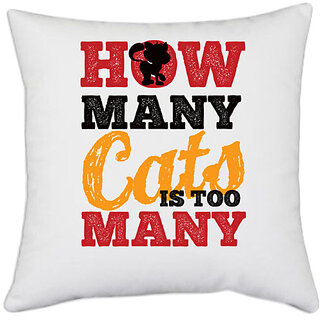                       UDNAG White Polyester 'Cats | how many cats is too many' Pillow Cover [16 Inch X 16 Inch]                                              