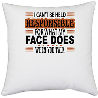                       UDNAG White Polyester 'Responsibility | I can't Be Held Reponsible for what my' Pillow Cover [16 Inch X 16 Inch]                                              