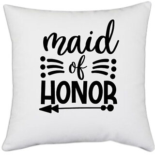                       UDNAG White Polyester 'Honour | Maid of Honour1' Pillow Cover [16 Inch X 16 Inch]                                              